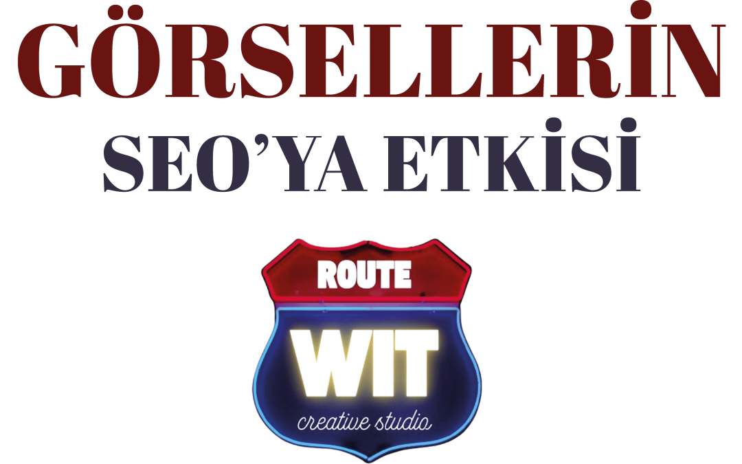 Görsellerin Seo ya Etkisi