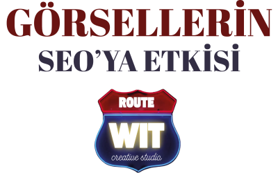 Görsellerin Seo ya Etkisi